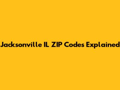 Jacksonville IL ZIP Codes Explained
