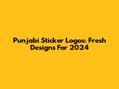Punjabi Sticker Logos: Fresh Designs For 2024